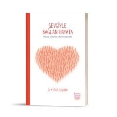 Sevgiyle Bağlan Hayata - Hayata Gülümse Zihnini Güncelle