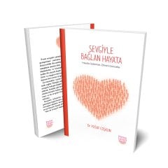Sevgiyle Bağlan Hayata - Hayata Gülümse Zihnini Güncelle