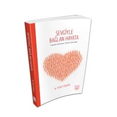 Sevgiyle Bağlan Hayata - Hayata Gülümse Zihnini Güncelle